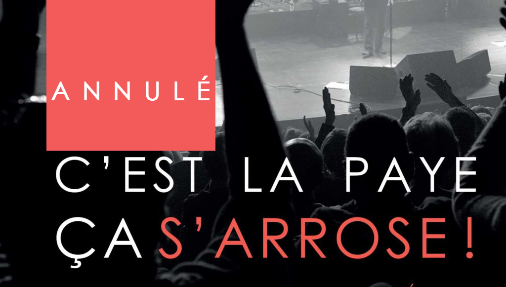 C’EST LA PAYE, ÇA S’ARROSE !